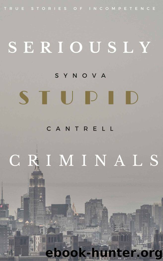 Seriously Stupid Criminals by Synova Cantrell