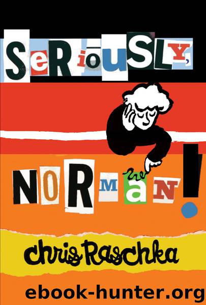 Seriously, Norman! by Chris Raschka