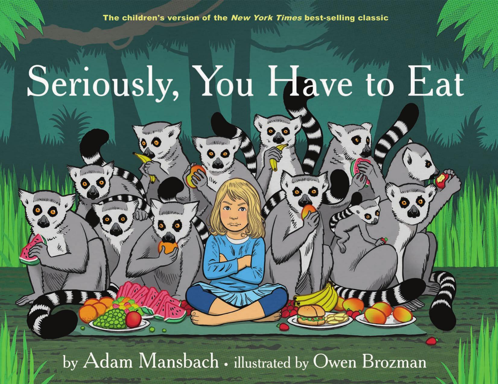 Seriously, You Have to Eat by Adam Mansbach