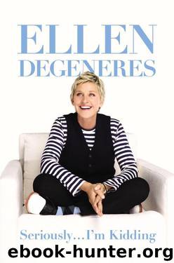 Seriously... I'm Kidding by Ellen DeGeneres