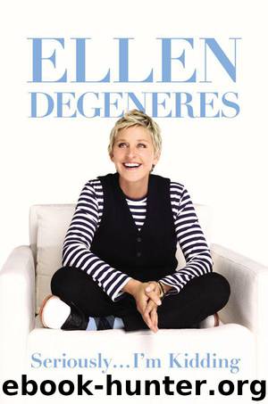 Seriously... I’m Kidding by Ellen DeGeneres