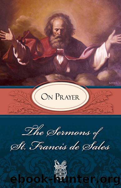 Sermons of St. Francis de Sales On Prayer by St. Francis de Sales
