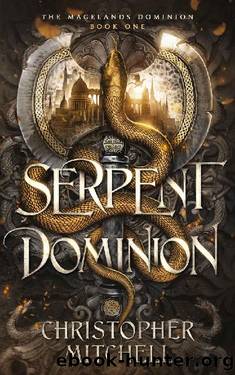 Serpent Dominion: An Epic Fantasy Adventure (The Magelands Dominion Book 1) by Christopher Mitchell