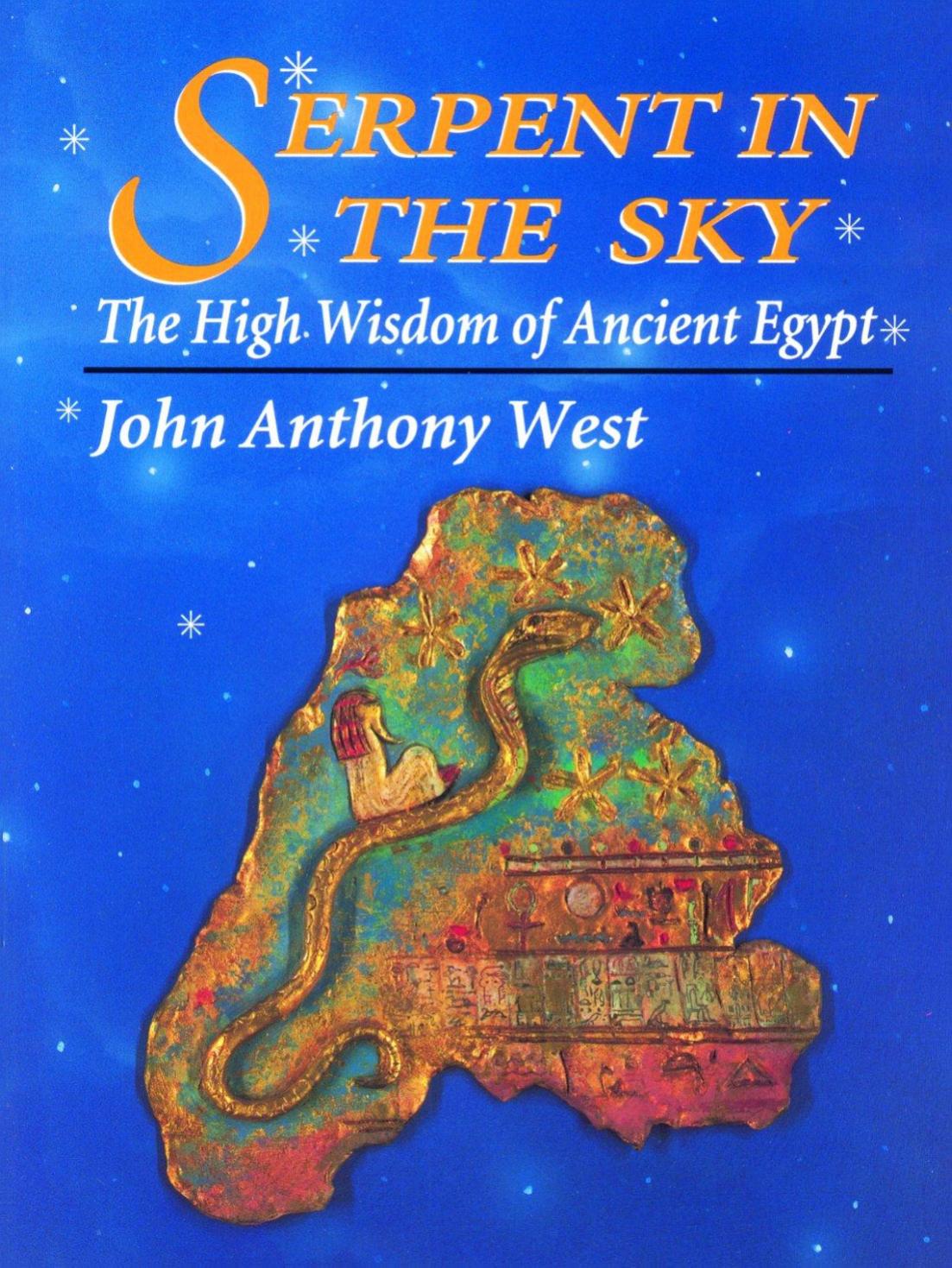 Serpent in the Sky: The High Wisdom of Ancient Egypt by John Anthony West