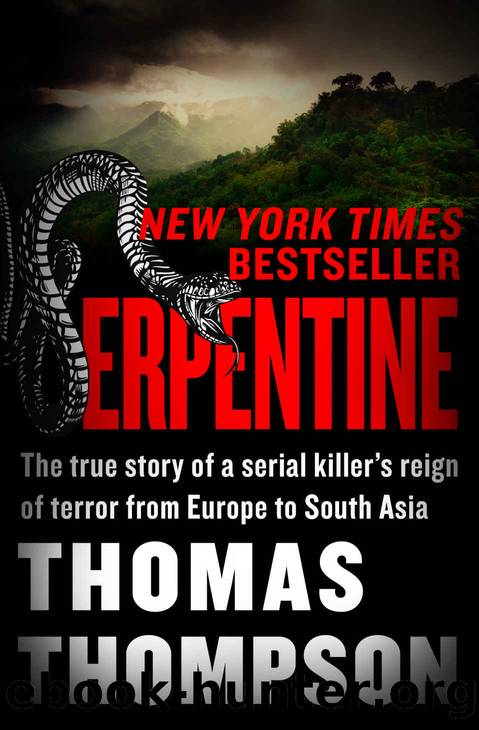 Serpentine: Charles Sobhrajâs Reign of Terror From Europe to South Asia by Thomas Thompson