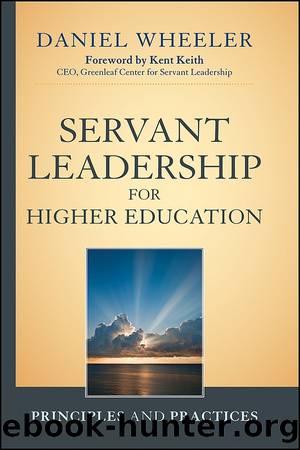 Servant Leadership for Higher Education by Daniel W. Wheeler & Kent M. Keith