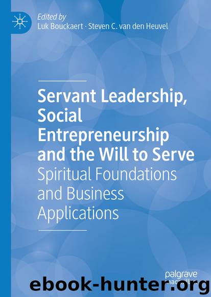 Servant Leadership, Social Entrepreneurship and the Will to Serve by Luk Bouckaert & Steven C. van den Heuvel