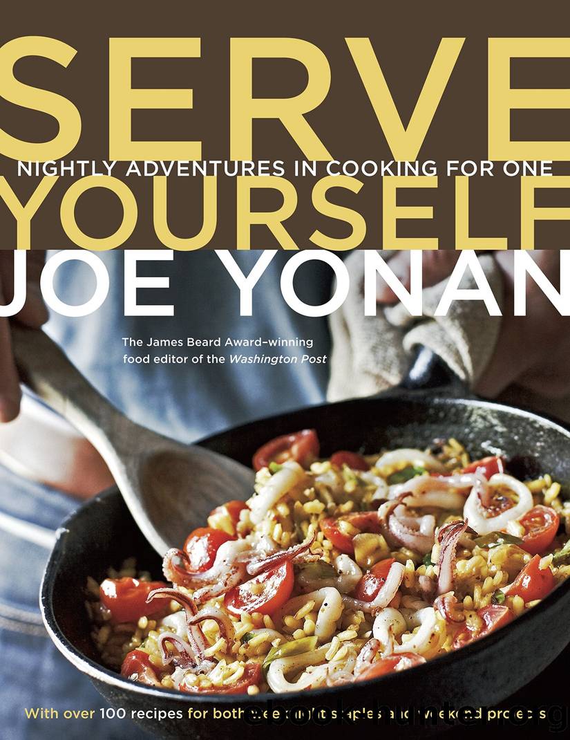 Serve Yourself: Nightly Adventures in Cooking for One by Joe Yonan