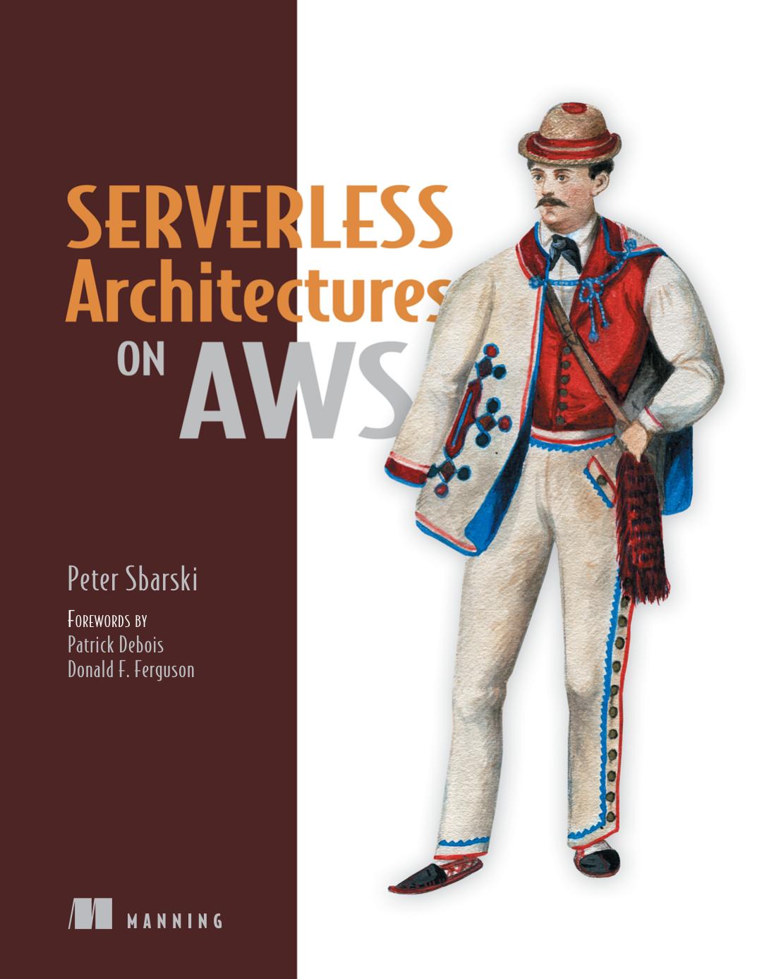 Serverless Architectures on AWS: With examples using AWS Lambda by Peter Sbarski