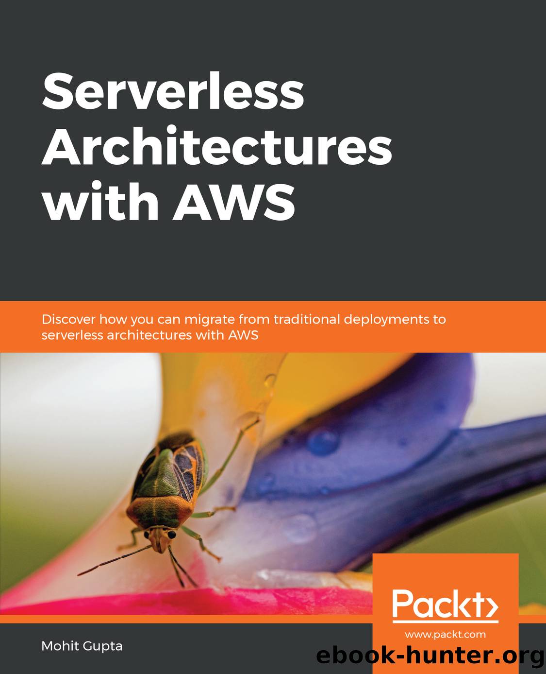 Serverless Architectures with AWS by Gupta Mohit;