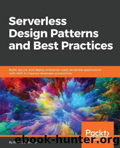 Serverless Design Patterns and Best Practices by Brian Zambrano