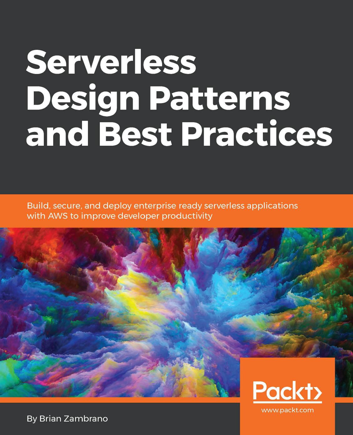 Serverless Design Patterns and Best Practices by Unknown