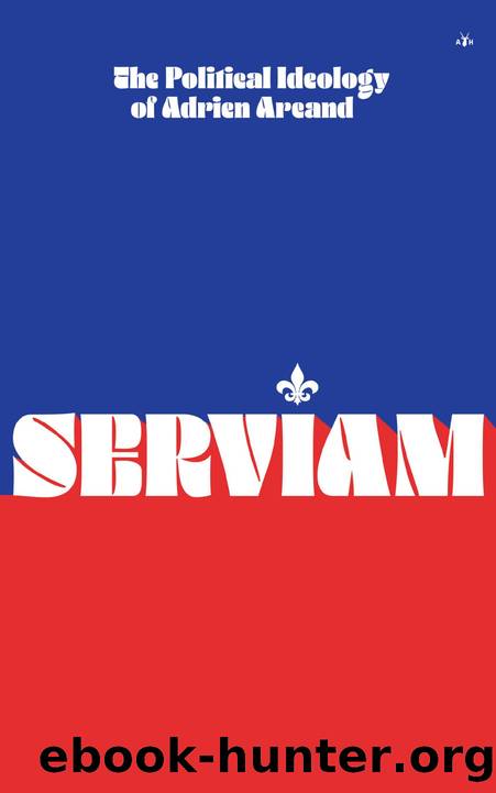 Serviam: The Political Ideology of Adrien Arcand by Unknown