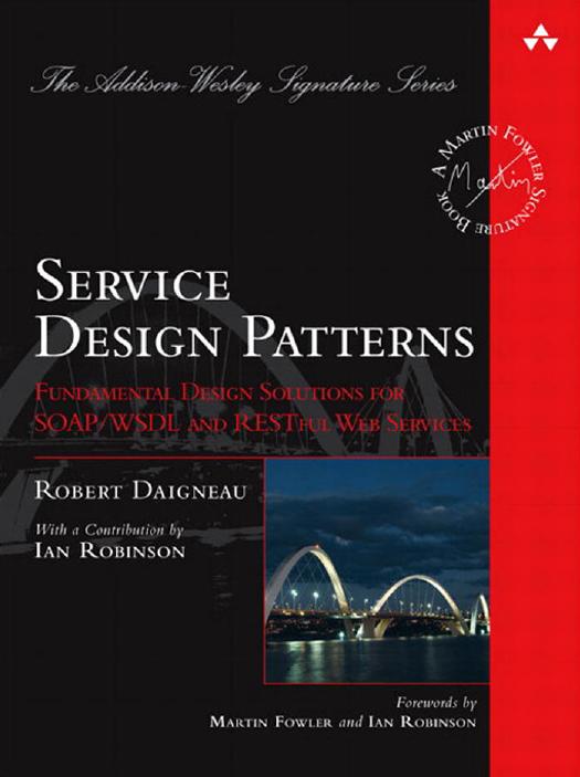 Service Design Patterns: Fundamental Design Solutions for SOAPWSDL and RESTful Web Services by Robert Daigneau