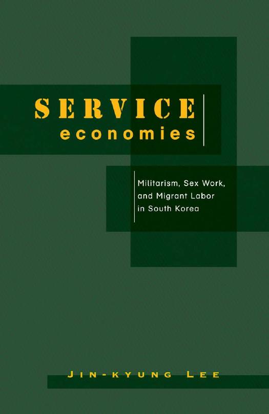 Service Economies: Militarism, Sex Work and Migrant Labor in South Korea by Lee Jin-Kyung