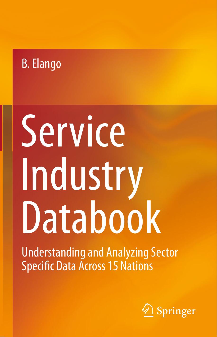 Service Industry Databook: Understanding and Analyzing Sector Specific Data Across 15 Nations by B. Elango (auth.)