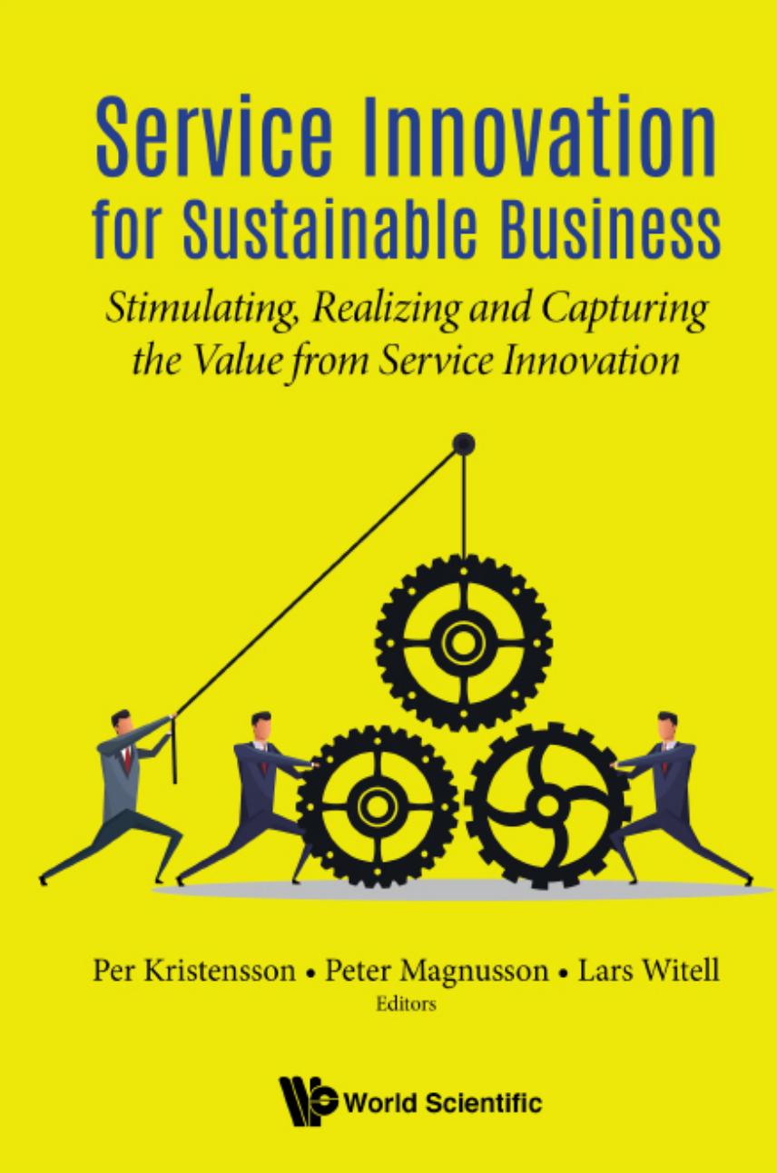 Service Innovation for Sustainable Business: Stimulating, Realizing and Capturing the Value from Service Innovation by Unknow