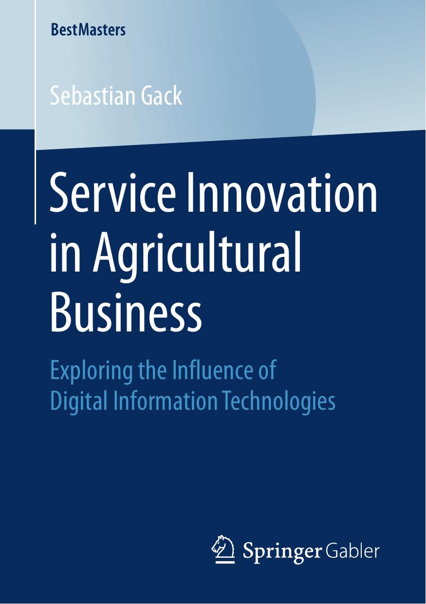 Service Innovation in Agricultural Business: Exploring the Influence of Digital Information Technologies by Sebastian Gack