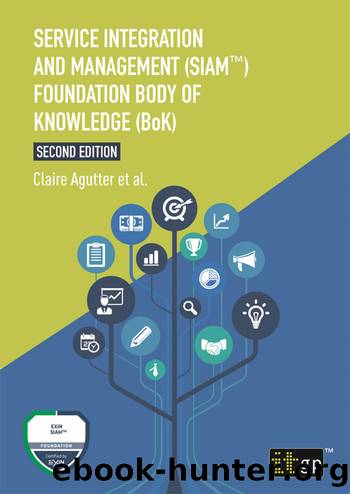 Service Integration and Management (SIAMâ¢) Foundation Body of Knowledge (BoK), Second edition by Claire Agutter