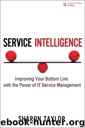 Service Intelligence: Improving Your Bottom Line with the Power of IT Service Management (Frank Feng's Library) by Sharon Taylor