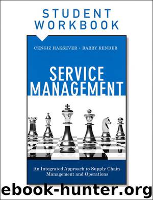 Service Management, Student Workbook: An Integrated Approach to Supply Chain Management and Operations by Cengiz Haksever & Barry Render