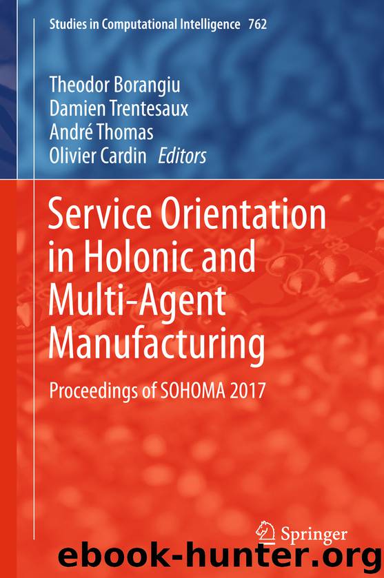 Service Orientation in Holonic and Multi-Agent Manufacturing by Theodor Borangiu Damien Trentesaux André Thomas & Olivier Cardin