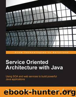 Service Oriented Architecture with Java by Binildas A. Christudas & Malhar Barai & Vincenzo Caselli