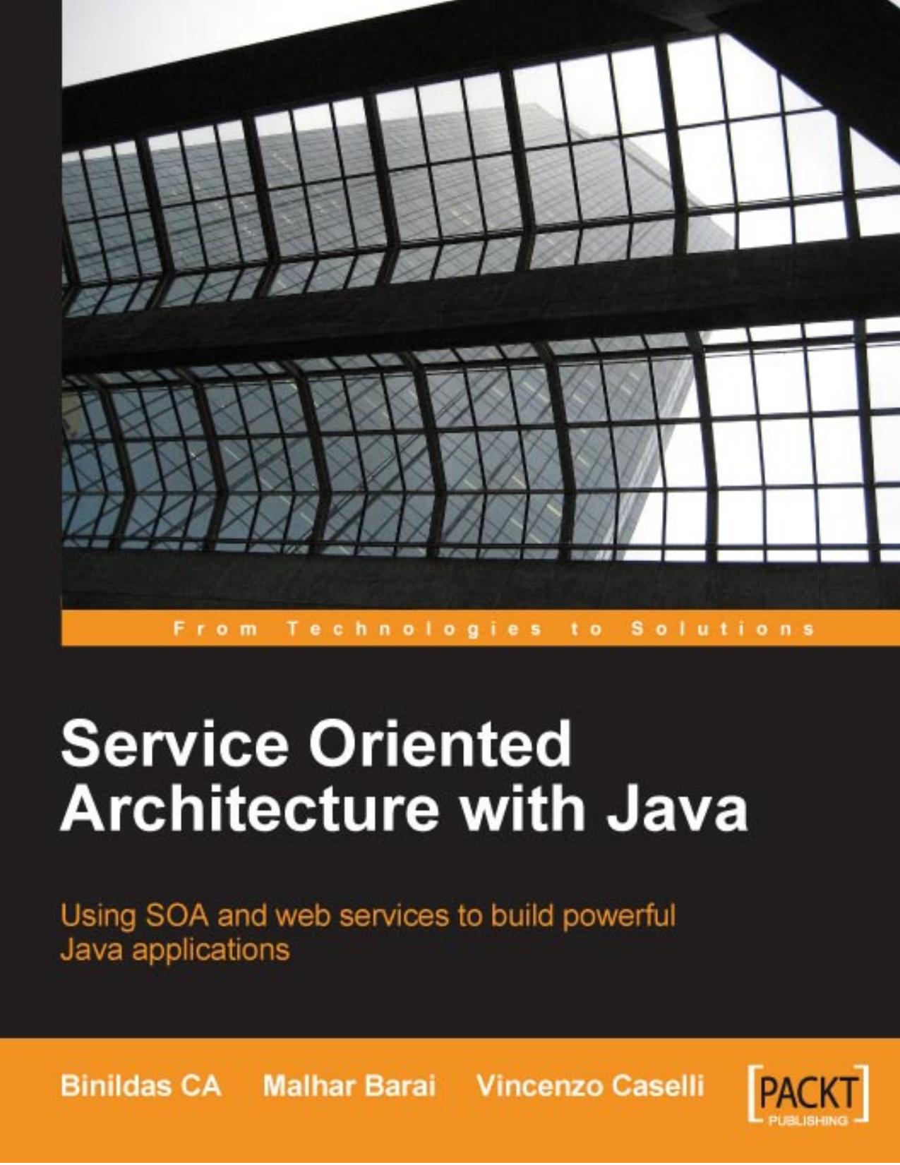Service Oriented Architecture with Java by Binildas A. Christudas Malhar Barai Vincenzo Caselli