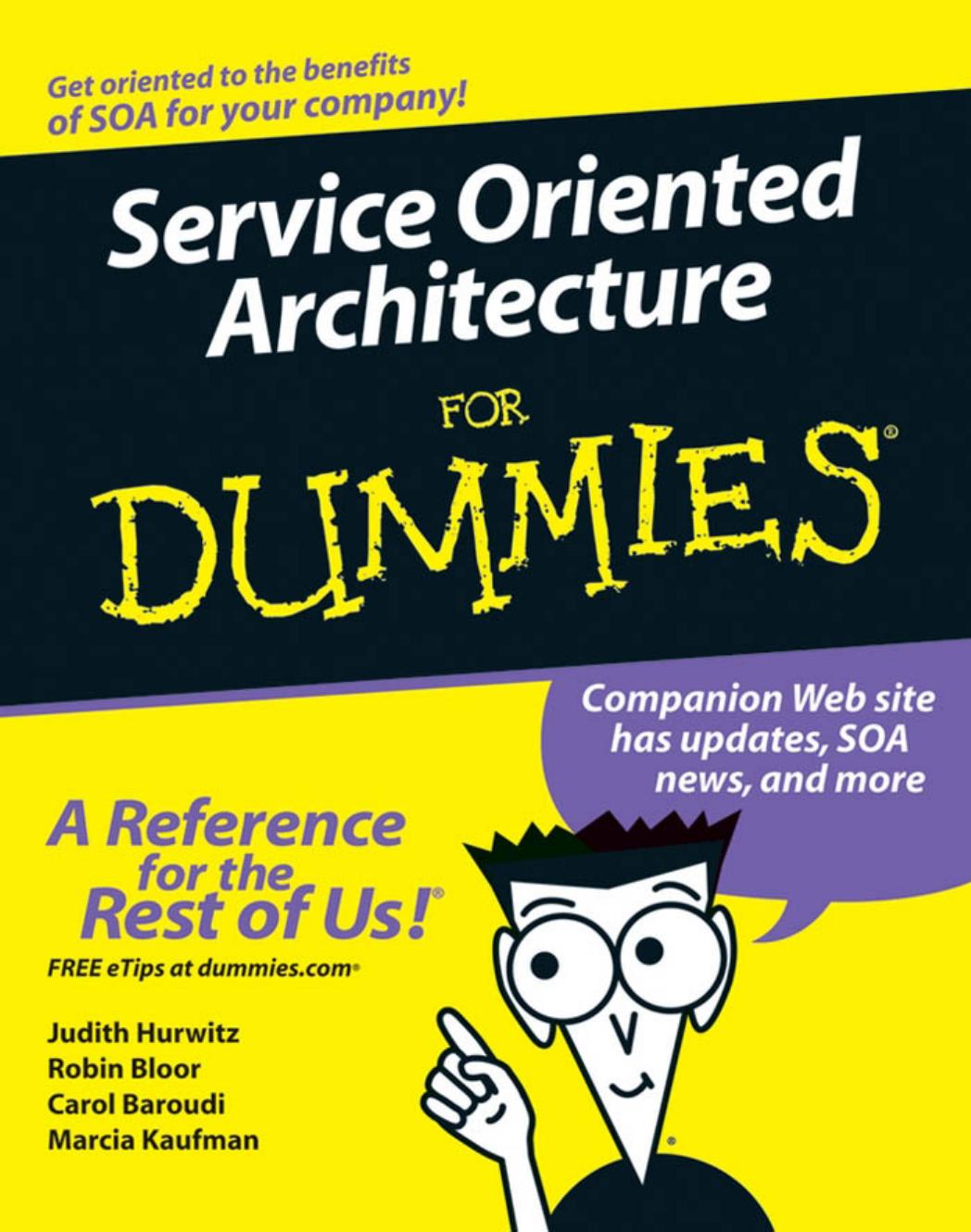 Service oriented architecture for dummies by Judith Hurwitz; Robin Bloor; Carol Baroudi; Marcia Kaufman; et al