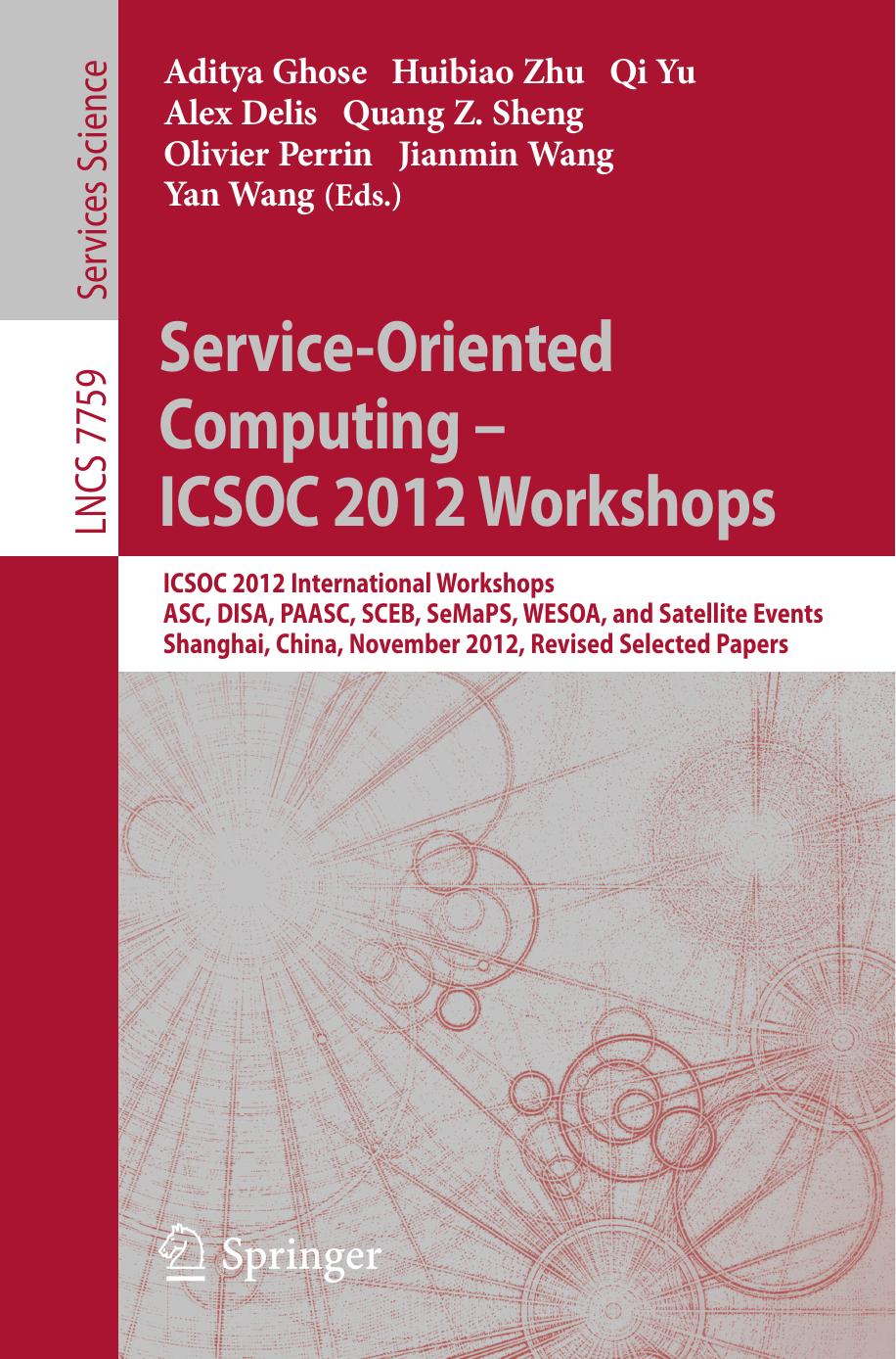 Service-Oriented Computing - ICSOC 2012 Workshops: ICSOC 2012, International Workshops ASC, DISA, PAASC, SCEB, SeMaPS, WESOA, and Satellite Events, Shanghai, China, November 12-15, by unknow