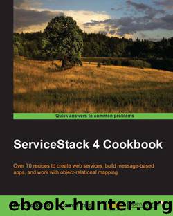 ServiceStack 4 Cookbook by Unknown