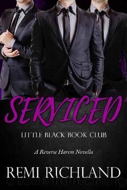 Serviced: A Reverse Harem Novella (Little Black Book Club) by Remi Richland
