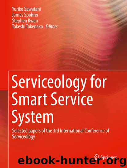 Serviceology for Smart Service System by Yuriko Sawatani James Spohrer Stephen Kwan & Takeshi Takenaka