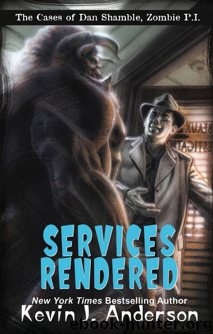 Services Rendered: The Cases of Dan Shamble, Zombie by Kevin J. Anderson