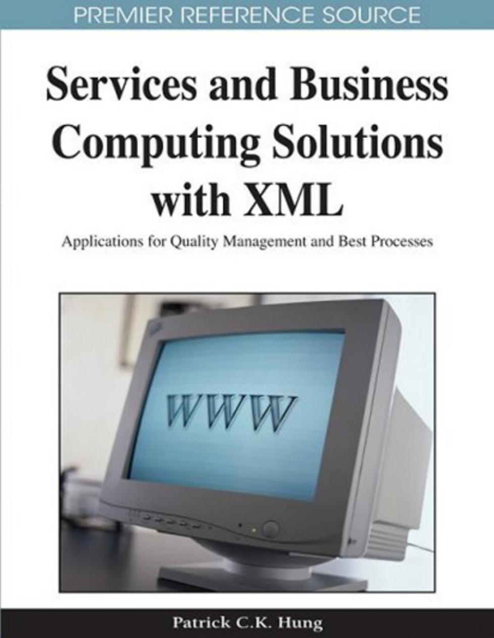 Services and business computing solutions with XML: applications for quality management and best processes by Patrick C. K. Hung Patrick C. K. Hung