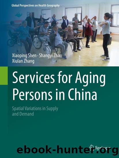 Services for Aging Persons in China by Xiaoping Shen & Shangyi Zhou & Xiulan Zhang