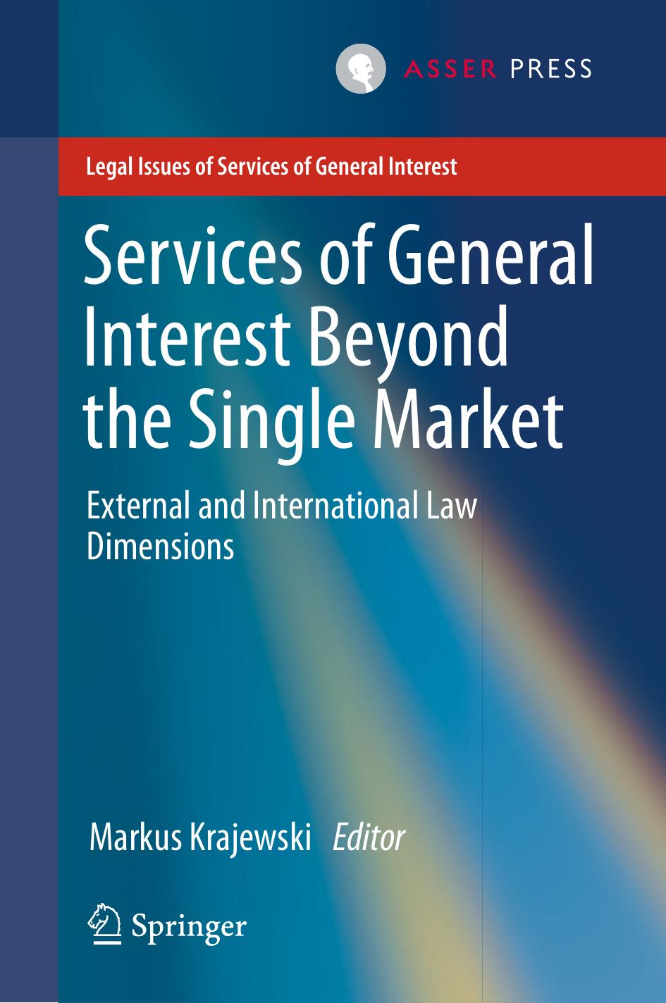 Services of General Interest Beyond the Single Market: External and International Law Dimensions by Markus Krajewski (eds.)