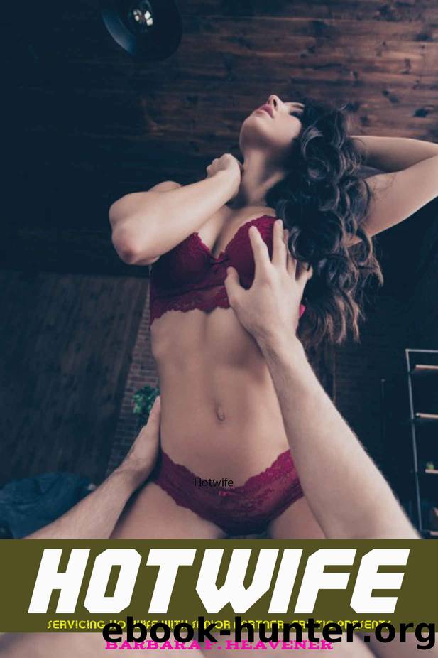 Servicing Hotwife With Senior Partner, Erotic Presents by Barbara F. Heavener