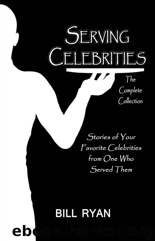 Serving Celebrities: The Complete Collection by Ryan Bill