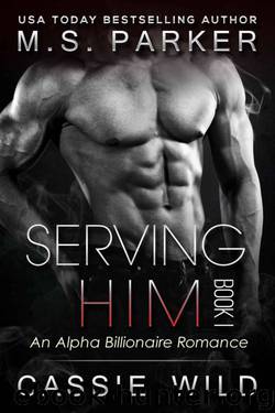Serving HIM Vol. 1 by M. S. Parker & Cassie Wild