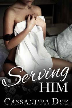 Serving Him by Cassandra Dee