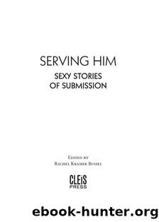 Serving Him: Sexy Stories of Submission by Serving Him- Sexy Stories of Submission