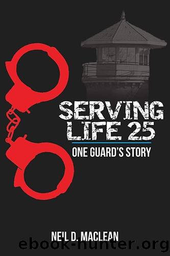 Serving Life 25-One Guard's Story by Neil Maclean