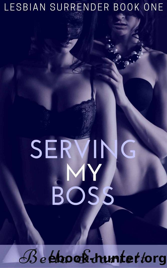 Serving My Boss: Lesbian Domination and Submission (Lesbian Surrender Book 1) by Scarlett Bella