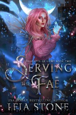 Serving the Fae (Daughter of Light Book 2) by Leia Stone