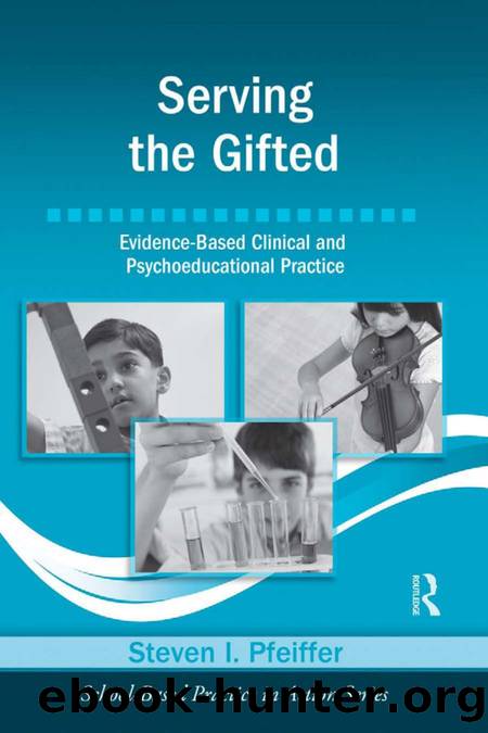 Serving the Gifted : Evidence-Based Clinical and Psychoeducational Practice by Steven I. Pfeiffer