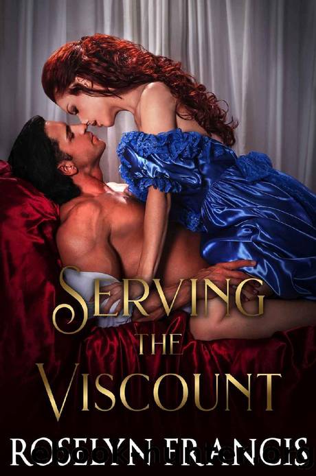 Serving the Viscount: Historical Regency Romance by Roselyn Francis