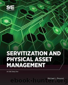 Servitization and Physical Asset Management by Michael John Provost;