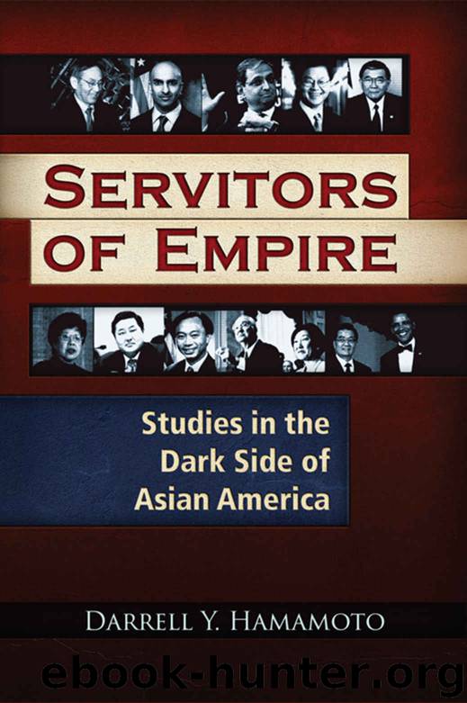 Servitors of Empire: Studies in the Dark Side of Asian America by Darrell Hamamoto