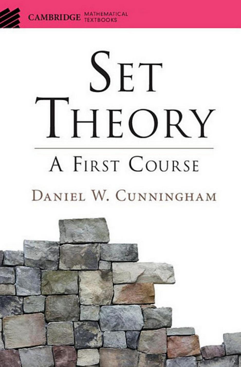 Set Theory: A First Course by Daniel W. Cunningham
